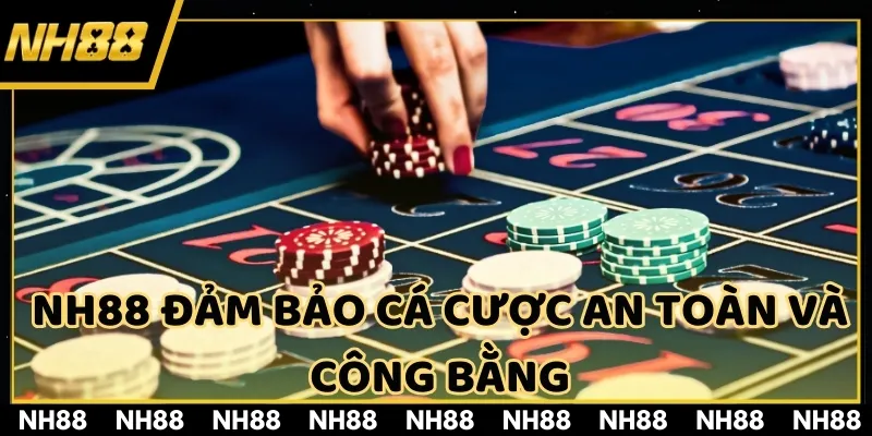 NH88 đảm bảo cá cược an toàn và công bằng